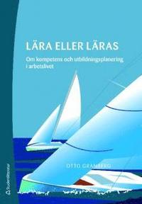 L�ra eller l�ras : Om kompetens och utbildningsplanering i arbetslivet (h�ftad)