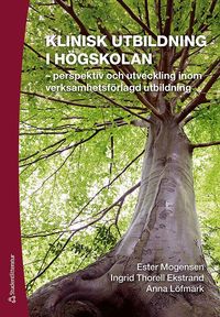 Klinisk utbildning i h�gskolan : perspektiv och utveckling inom verksamhetsf�rlagd utbildning (h�ftad)