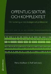 Offentlig sektor och komplexitet : om hantering av m�l, strategier och professioner (h�ftad)