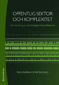 Offentlig sektor och komplexitet : om hantering av m�l, strategier och professioner (h�ftad)