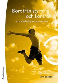 Bort fr�n styrning och kontroll : omv�rdering av Lean service (h�ftad)