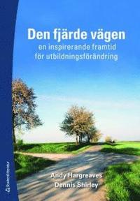 Den fj�rde v�gen : en inspirerande framtid f�r utbildningsf�r�ndring (h�ftad)