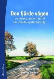 Den fj�rde v�gen : en inspirerande framtid f�r utbildningsf�r�ndring (h�ftad)