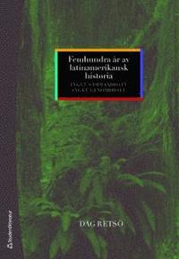 Femhundra �r av latinamerikansk historia : inget sammanbrott, inget genombrott (inbunden)