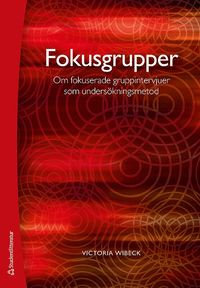 Fokusgrupper : om fokuserade gruppintervjuer som unders�kningsmetod (h�ftad)