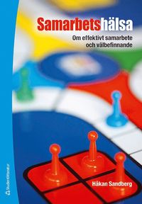 Samarbetsh�lsa : om effektivt samarbete och v�lbefinnande (h�ftad)
