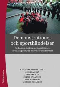 Demonstrationer och sporth�ndelser : en bok om poliser, demonstranter, idrottsupportrar, kravaller och folkfest (h�ftad)
