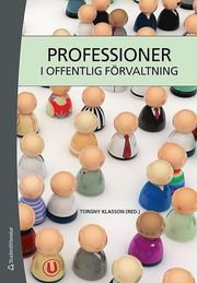 Professioner i offentlig f�rvaltning : en l�robok f�r universitetens professionsutbildningar (h�ftad)