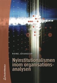 Nyinstitutionalismen inom organisationsanalysen (h�ftad)