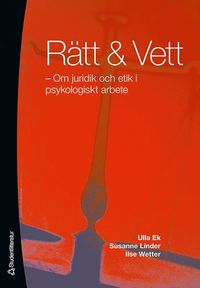 R�tt & Vett : om juridik och etik i psykoligist ktarbete (h�ftad)