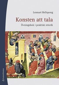 Konsten att tala : �vningsbok i praktisk retorik (h�ftad)