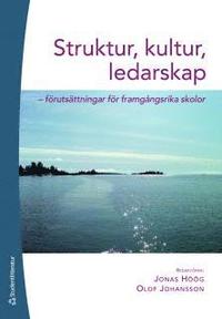 Struktur, kultur, ledarskap : f�ruts�ttningar f�r framg�ngsrika skolor (h�ftad)