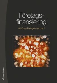 F�retagsfinansiering : Att f�rst� f�retagets ekonomi (h�ftad)