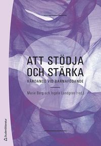 Att st�dja och st�rka : v�rdande vid barnaf�dande (h�ftad)