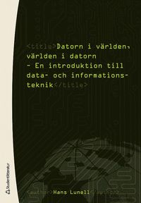Datorn i v�rlden, v�rlden i datorn : en introduktion till data- och informationsteknik (h�ftad)