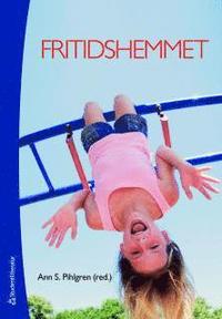 Fritidshemmet : fritidsl�rarens uppdrag p� fritidshemmet och i skolan (h�ftad)