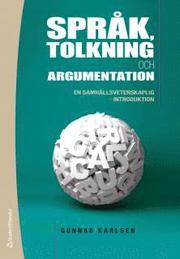 Spr�k, tolkning och argumentation : en samh�llsvetenskaplig introduktion (h�ftad)