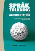 Spr�k, tolkning och argumentation : en samh�llsvetenskaplig introduktion