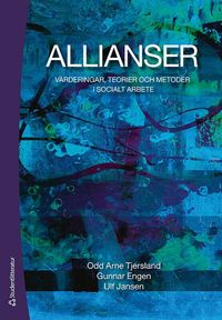 Allianser : v�rderingar, teorier och metoder i socialt arbete (h�ftad)