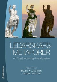 Ledarskapsmetaforer : att f�rst� ledarskap i verkligheten (h�ftad)