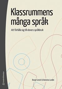 Klassrummens m�nga spr�k : att f�rh�lla sig till elevers spr�kbruk (h�ftad)