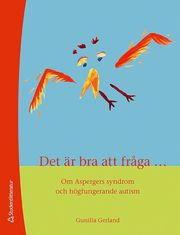 Det �r bra att fr�ga... : om aspergers syndrom och h�gfunktionerande autism (h�ftad)