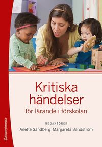 Kritiska h�ndelser f�r l�rande i f�rskolan (h�ftad)