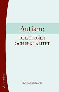 Autism: relationer och sexualitet (h�ftad)