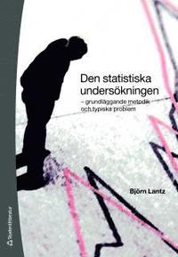 Den statistiska unders�kningen : grundl�ggande metodik och typiska problem (h�ftad)