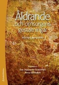 �ldrande och omsorgens gestaltningar : mot nya perspektiv (h�ftad)