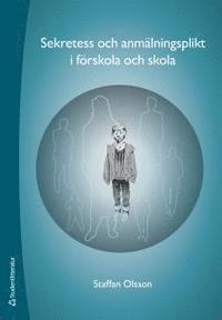 Sekretess och anm�lningsplikt i f�rskola och skola (h�ftad)