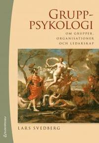 Gruppsykologi : om grupper, organisationer och ledarskap (inbunden)