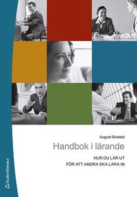 Handbok i l�rande : hur du l�r ut f�r att andra ska l�ra in (h�ftad)
