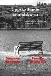 Uppskattande samtalskonst : om att skapa m�jligheter i samtalets v�rld (h�ftad)