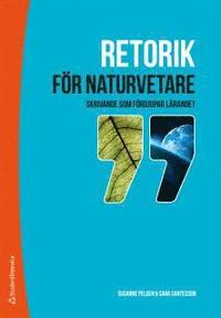 Retorik f�r naturvetare : skrivande som f�rdjupar l�randet (h�ftad)