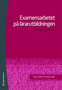 Examensarbetet p� l�rarutbildningen : en kollektiv process (h�ftad)