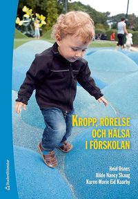 Kropp, r�relse och h�lsa i f�rskolan (h�ftad)
