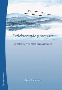 Reflekterande processer : samtal och samtal om samtalen (h�ftad)