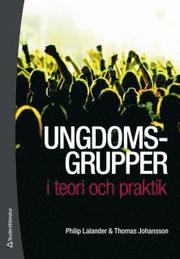 Ungdomsgrupper i teori och praktik (h�ftad)