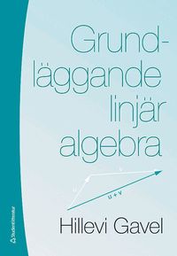 Grundl�ggande linj�r algebra (inbunden)