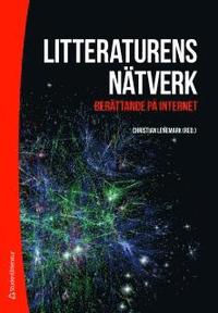 Litteraturens n�tverk : ber�ttande p� internet (inbunden)