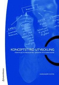 Konceptstyrd utveckling : f�rnyelse av produkter, tj�nster och marknader (h�ftad)
