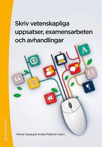 Skriv vetenskapliga uppsatser, examensarbeten och avhandlingar (h�ftad)