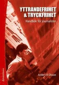 Yttrandefrihet & tryckfrihet : Handbok f�r journalister (h�ftad)