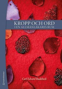 Kropp och ord i en allm�nl�kares rum (h�ftad)