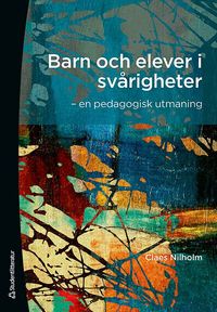 Barn och elever i sv�righeter : en pedagogisk utmaning (h�ftad)