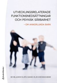 Utvecklingsrelaterade funktionsneds�ttningar och psykisk s�rbarhet : om annorlunda barn (h�ftad)