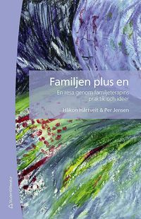 Familjen plus en : en resa genom familjeterapins praktik och id�er (h�ftad)