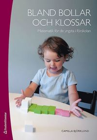 Bland bollar och klossar : matematik f�r de yngsta i f�rskolan (h�ftad)