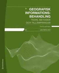 Geografisk Informationsbehandling : teori, metoder och till�mpningar